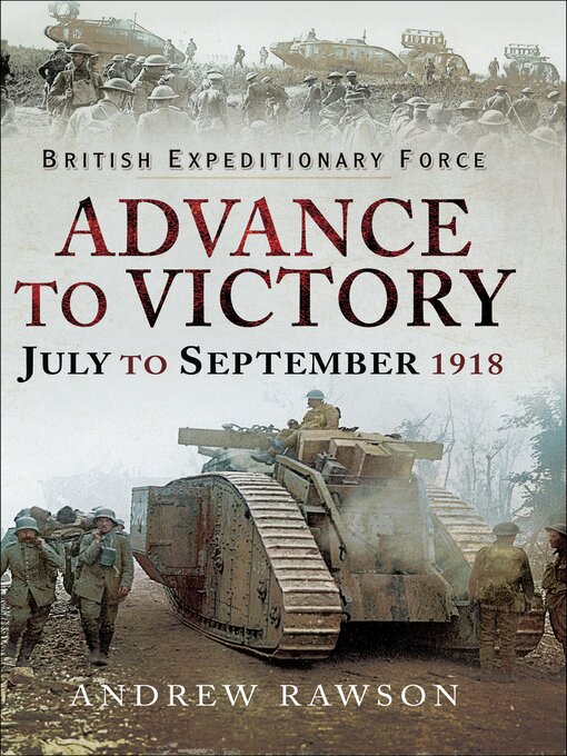 Title details for Advance to Victory, July to September 1918 by Andrew Rawson - Available